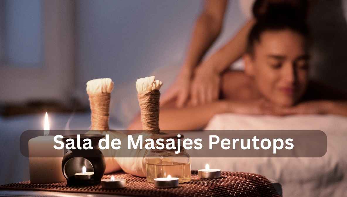 Sala de Masajes Perutops: Relaxation and Wellness Guide
