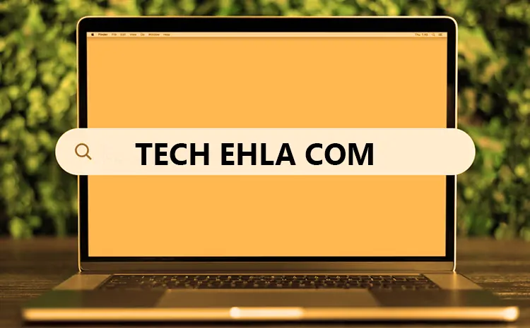 Tech Ehla Com: Smart Guides & Latest Tech Insights