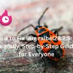 Fix Bug Ralbel28.2.5: Quick Solutions & Tips